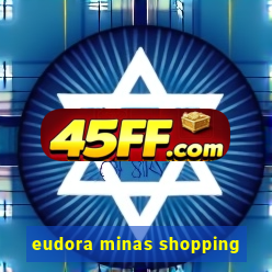 eudora minas shopping